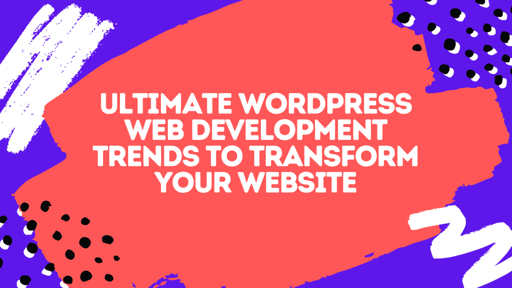 WordPress Web Development Trends